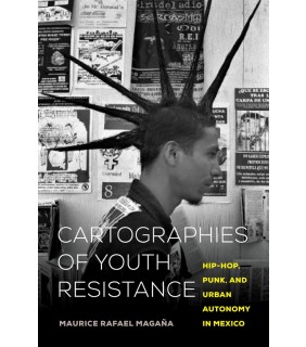 University of California Press Cartographies of Youth Resistance: Hip-Hop, Punk, and Urban