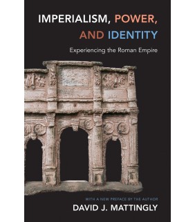 Princeton University Press Imperialism, Power, and Identity: Experiencing the Roman Emp