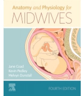 Churchill Livingstone Anatomy and Physiology for Midwives, 4E