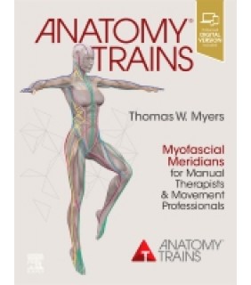 410 Anatomy Trains: Myofascial Meridians for Manual and Movement