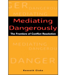 John Wiley & Sons Mediating Dangerously: The Frontiers of Conflict Resolution