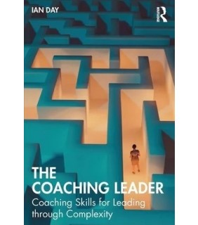 Taylor & Francis The Coaching Leader - Coaching Skills for Leading through Co