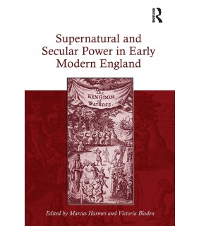 Routledge Supernatural and Secular Power in Early Modern England