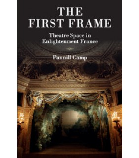 Cambridge University Press The First Frame: Theatre Space in Enlightenment France