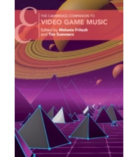 Cambridge University Press The Cambridge Companion to Video Game Music