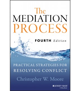 John Wiley & Sons The Mediation Process: Practical Strategies for Resolving Co