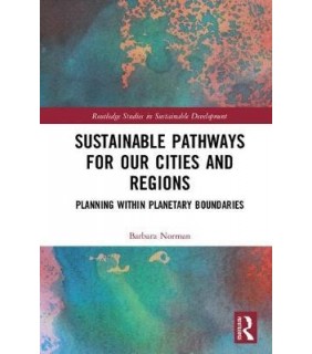 Sustainable Pathways for our Cities and Regions: Planning within Planetary Boundaries