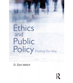 Routledge ebook A Guide to Ethics and Public Policy: Finding Our Way