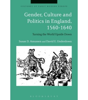 Bloomsbury Gender, Culture and Politics in England, 1560-1640