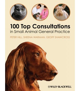 John Wiley & Sons 100 Top Consultations in Small Animal General Practice