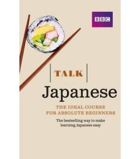 Talk Japanese: The Ideal Japanese Course for Absolute Beginners - Book + CD