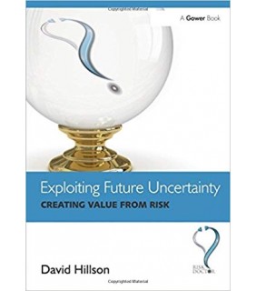 Exploiting Future Uncertainty: Creating Value from Risk
