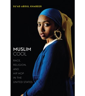 NYU Press ebook Muslim Cool: Race, Religion, and Hip Hop in the United