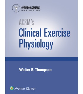 Wolters Kluwer ACSM's Clinical Exercise Physiology