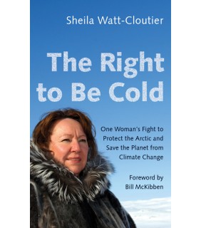 The Right to Be Cold: One Woman's Fight to Protect the Arcti