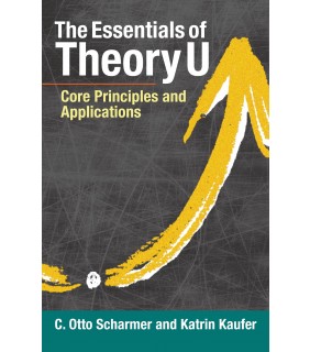 United Book Distributors The Essentials Of Theory U: Core Principles and Applications