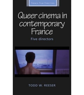Manchester University Press Queer cinema in contemporary France: Five directors