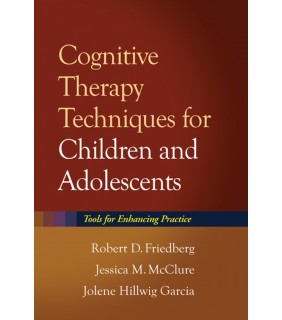 The Guilford Press ebook Cognitive Therapy Techniques for Children and Adolesce