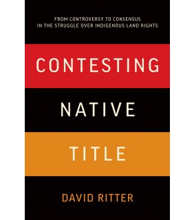 Routledge Contesting Native Title: From Controversy To Consensus In Th