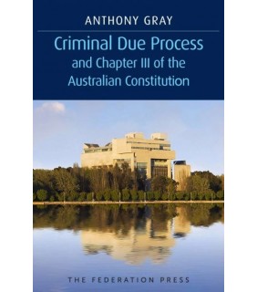 Federation Press Criminal Due Process and Chapter III of the Australian Const