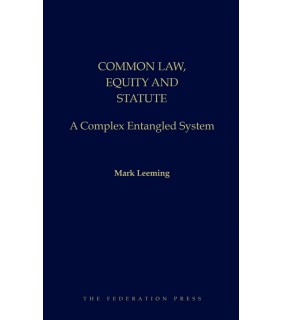The Federation Press ebook Common Law, Equity and Statute: A Complex Entangled Sy