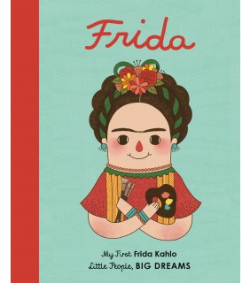 Frances Lincoln Children's Frida Kahlo (My First Little People Big Dreams)