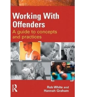 Taylor and Francis Working With Offenders: A Guide to Concepts and Practices