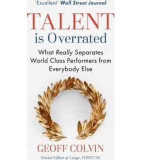 Talent is Overrated : What Really Separates World-Class Performers from Everybody Else
