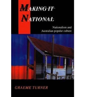Making it National: Nationalism and Australian Popular Culture