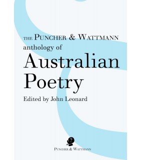 Puncher and Wattmann The Puncher and Wattmann Anthology of Australian Poetry