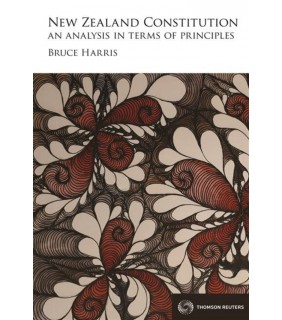 Thomson Reuters eBook New Zealand Constitution: An Analysis in Terms of Prin