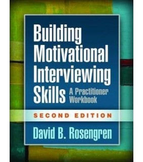 THE GUILFORD PRESS Building Motivational Interviewing Skills, Second Edition: A