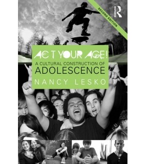 Act Your Age!: A Cultural Construction of Adolescence - EBOOK