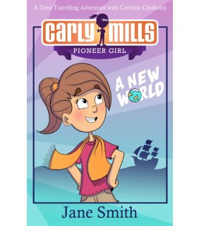 Big Sky Publishing Carly Mills: A New World: A Time Travelling Adventure with C