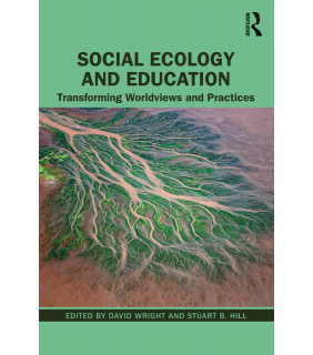 Routledge Social Ecology and Education: Transforming Worldviews and Pr