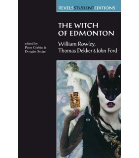 Manchester University Press Witch of Edmonton: By William Rowley, Thomas Dekker and John