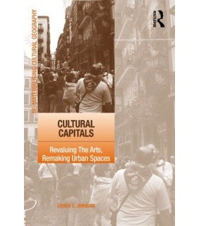 Cultural Capitals: Revaluing The Arts, Remaking Urban - EBOOK