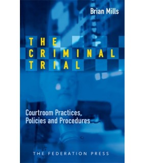 Federation Press The Criminal Trial: Courtroom Practices, Policies and Proced