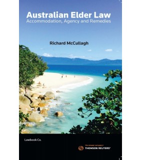 Thomson Reuters Australian Elder Law: Accommodation, Agency and Remedies in