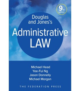 The Federation Press Douglas and Jones’s Administrative Law 9E