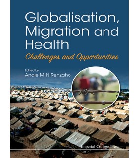Imperial College Press ebook Globalisation, Migration And Health: Challenges And Op