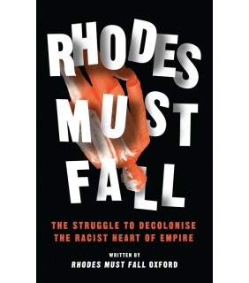 Zed Books Rhodes Must Fall: The Struggle to Decolonise the Racist Hear