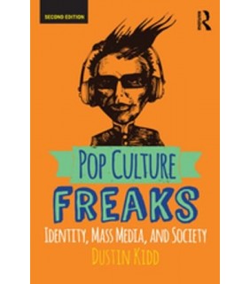 Routledge ebook Pop Culture Freaks 2E: Identity, Mass Media, and Socie