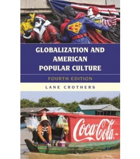 Rowman & Littlefield Publishers ebook Globalization and American Popular Culture 4ed