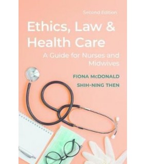 Macmillan Science & Education Ethics, Law and Health Care: A Guide for Nurses and Midwives