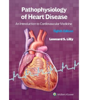 Lippincott Williams & Wilkins USA Pathophysiology of Heart Disease 8E: An Introduction to Card