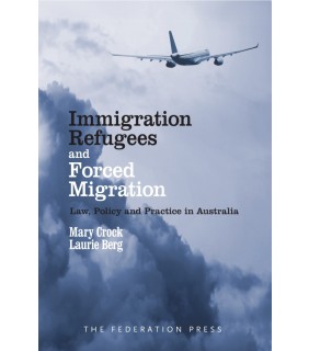The Federation Press ebook Immigration, Refugees and Forced Migration: Law, Polic