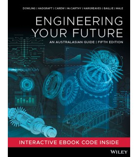 John Wiley & Sons Engineering Your Future 5E: An Australasian Guide