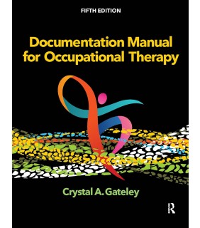Routledge Documentation Manual for Occupational Therapy 5E