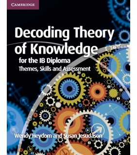 Cambridge University Press Decoding Theory Of Knowledge For IB Diploma